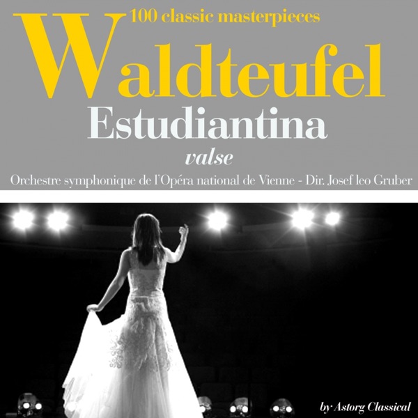 Waldteufeul : Estudiantina, valse (100 classic masterpieces) - Single
