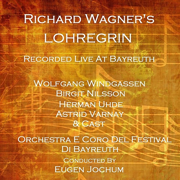 Обложка альбома «Lohregrin» — Wolfgang Windgassen, Birgit Nilsson, Herman Uhde, Astrid Varnay, Orchestra E Coro Del Festival Di Bayreuth & Eugem Jochum