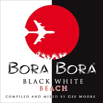 Bora Bora - Black White Beach (Compiled & Mixed By Gee Moore)