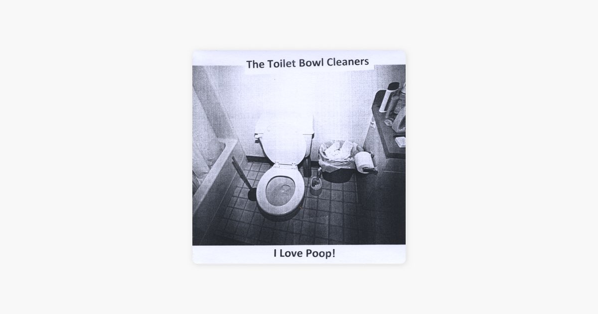 ‎I Love Poop! - Album by The Toilet Bowl Cleaners - Apple Music