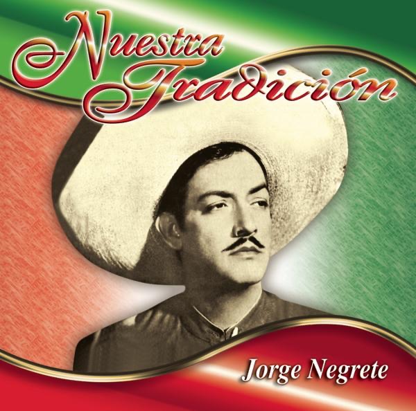 Nuestra Tradición: Jorge Negrete