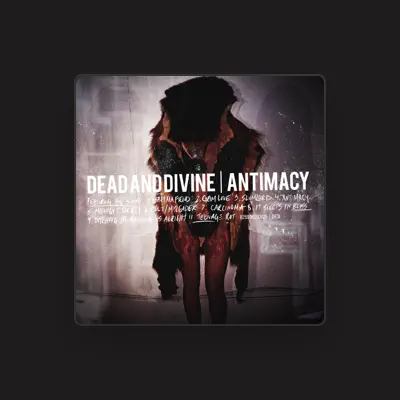 Listen to Dead and Divine, watch music videos, read bio, see tour dates & more!