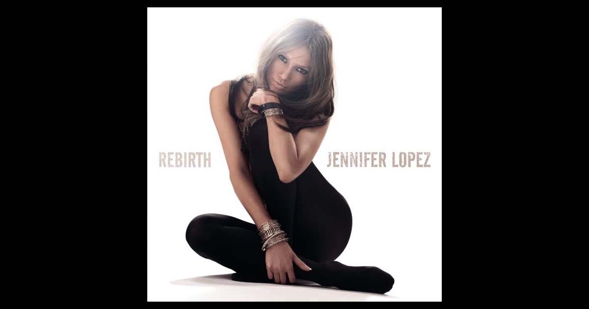 Rebirth - Album by Jennifer Lopez - Apple Music