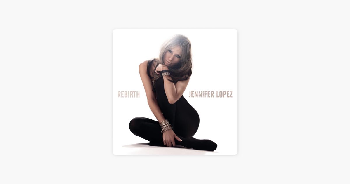 Rebirth - Album by Jennifer Lopez - Apple Music