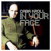 In Your Face - Caba Kroll
