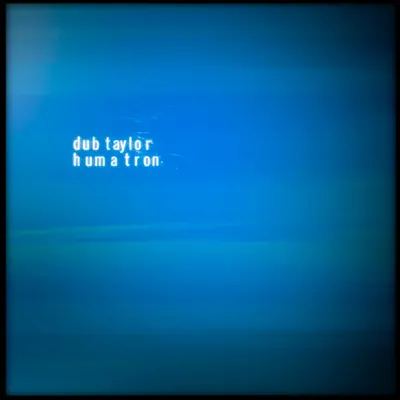 Listen to Humatron by Dub Taylor