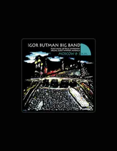 Igor Butman Big Band: песни, клипы, биография, даты выступлений и многое другое.