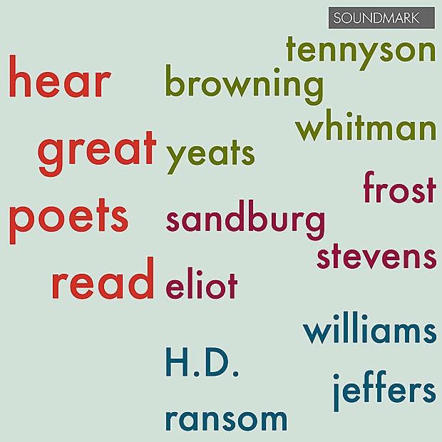 Обложка альбома «Hear Great Poets Read: Tennyson, Browning, Whitman, Yeats, Frost, Sandburg, Stevens, Eliot, Williams, H.D., Jeffers, Ransom» — Alfred, Lord Tennyson, Robert Browning, Walt Whitman, William Butler Yeats, Robert Frost, Carl Sandburg, Wallace Stevens, William Carlos Williams, HD, Robinson Jeffers, John Crowe Ransom & T.S. Eliot