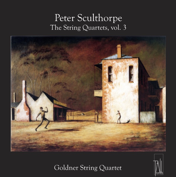 Peter Sculthorpe : The String Quartets Vol 3