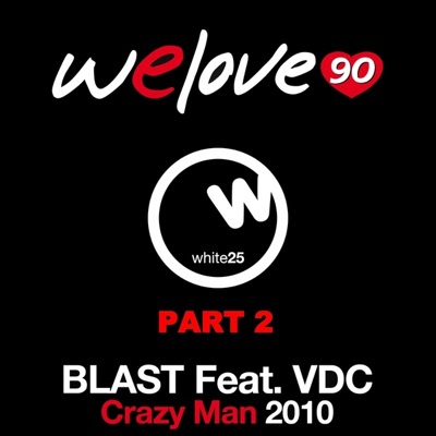 Crazy Man 2010, Pt. 2 (We Love 90 vs. Blast) [feat. VDC] - EP