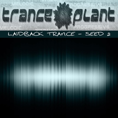 Tranceplant: Laidback Trance - Seed 2
