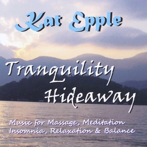 Tranquility Hideaway: Flute Music for Massage, Meditation, Insomnia, Relaxation & Balance