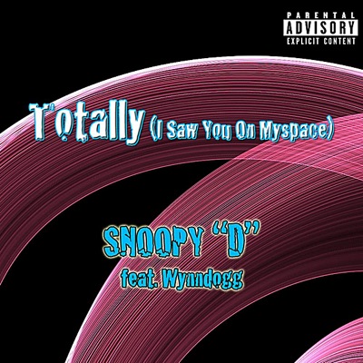 Totally (I Saw You On Myspace) [feat. Wynndogg] - Single
