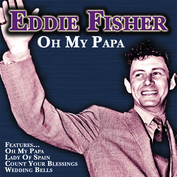 Обложка альбома «Oh My Papa» — Eddie Fisher
