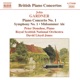 Gardner Piano Concerto No 1 Symphony No 1 Midsummer Ale Overture