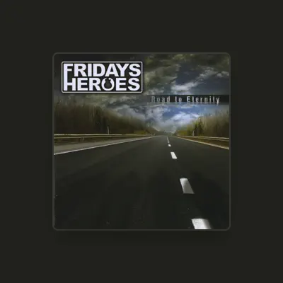 Listen to Fridays Heroes, watch music videos, read bio, see tour dates & more!