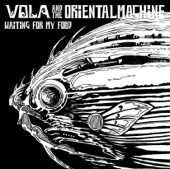 VOLA & THE ORIENTAL MACHINE - A Communication Refusal Desire