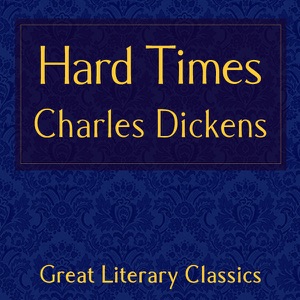 Hard Times (Unabridged)