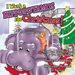 I Want a Hippopotamus for Christmas! - The Countdown Kids I Want a Hippopotamus for Christmas! - The Countdown Kids