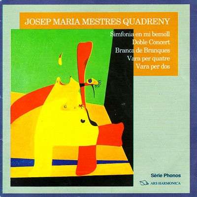 Mestres Quadreny: Simfonia en Mi Bemoll, Doble Concert, Branca de Branques, Vara Per Quatre, Vara Per Dos