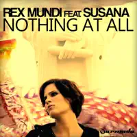 Nothing At All (Elevation Remix) [feat. Susana] — Rex Mundi