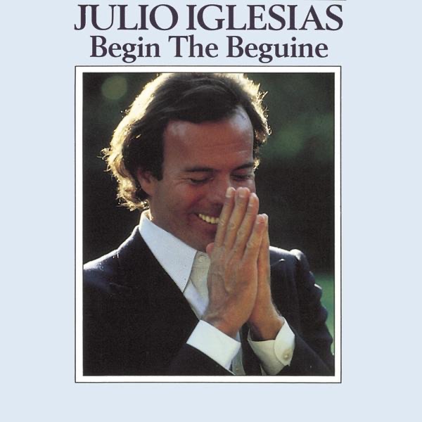 Iglesias, Julio – Begin the Beguine