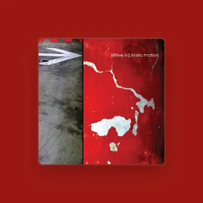 Listen to [Drive in] Static Motion, watch music videos, read bio, see tour dates & more!