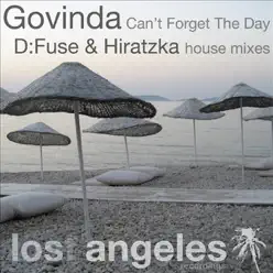 Can't Forget the Day (D:Fuse & Hiratzka Remixes) - Single - Los Govinda Can't Forget the Day (D:Fuse & Hiratzka Remixes) - Single - Los Govinda