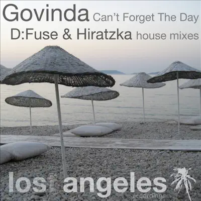 Can't Forget the Day (D:Fuse & Hiratzka Remixes) - Single - Los Govinda