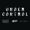 Calvin Harris & Alesso - Under Control (feat. Hurts)
