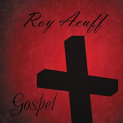Roy Acuff Sings Gospel - Roy Acuff Roy Acuff Sings Gospel - Roy Acuff