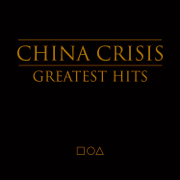 Greatest Hits - China Crisis