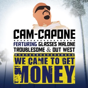 We Came to Get Money (feat. Out West, Troublesome & Glasses Malone)