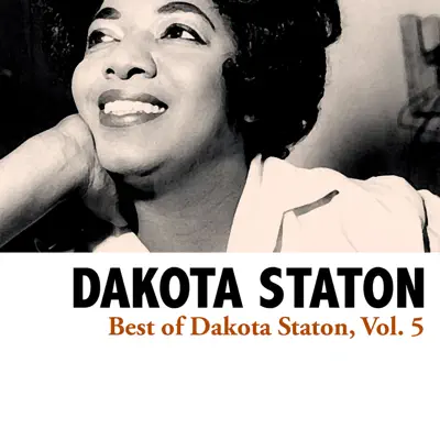 Best of Dakota Staton, Vol. 5 - Dakota Staton Best of Dakota Staton, Vol. 5 - Dakota Staton