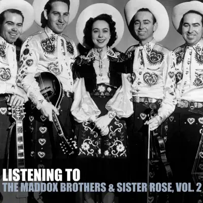 Listening to the Maddox Brothers & Sister Rose, Vol. 2 - The Maddox Brothers & Rose