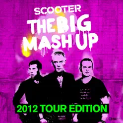 The Big Mash Up - 2012 Tour Edition - Scooter