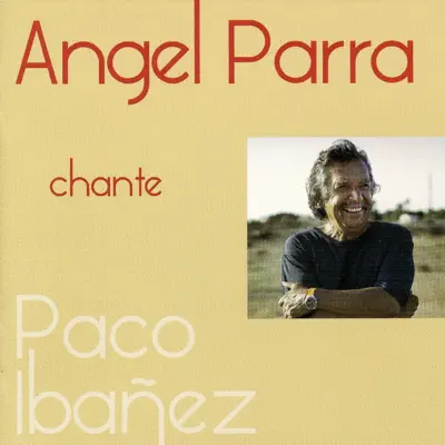 Ángel Parra chante Paco Ibañez - Ángel Parra Ángel Parra chante Paco Ibañez - Ángel Parra