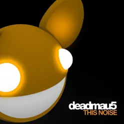 This Noise - Single - Deadmau5 This Noise - Single - Deadmau5