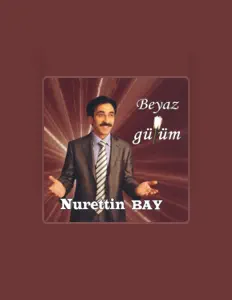 Dengarkan Nurettin Bay, tonton video musik, baca bio, lihat tanggal tur & lainnya!