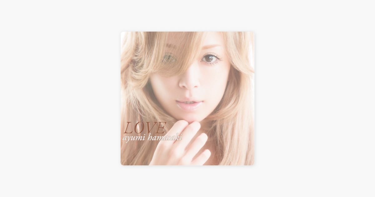 LOVE - 浜崎あゆみのアルバム - Apple Music