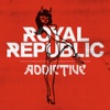 Royal Republic Addictive Addictive - Single