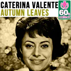 Autum Leaves (Remastered) - Single - Caterina Valente Autum Leaves (Remastered) - Single - Caterina Valente