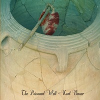 The Poisoned Well - Kurt Bauer