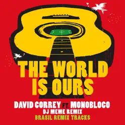 The World Is Ours (feat. Monobloco) (DJ Meme Remix) - Single - David Correy