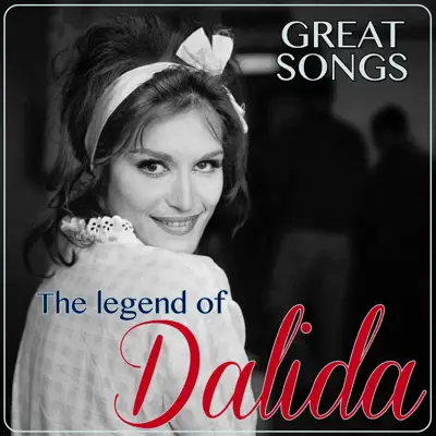 Great Songs. The Legend of Dalida - Dalida