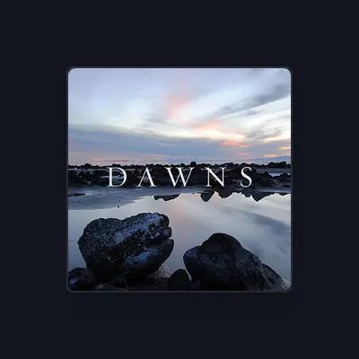 Listen to Dawns, watch music videos, read bio, see tour dates & more!