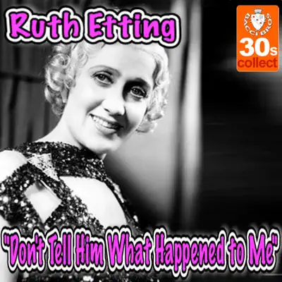 Don't Tell Him What Happened to Me - Single - Ruth Etting