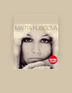 聆聽 Marta Kubišová、觀看音樂影片、閱讀小傳、查看巡演日期等！