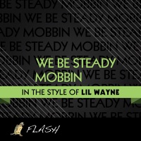 We Be Steady Mobbin - (Originally Performed By Lil Wayne) [Karaoke / Instrumental] - Single - Flash