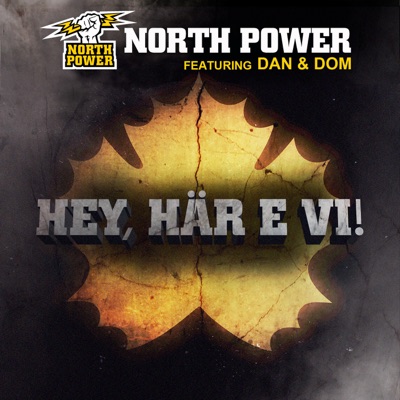 North Power - Hey, här e vi! (feat. Dan & Dom)